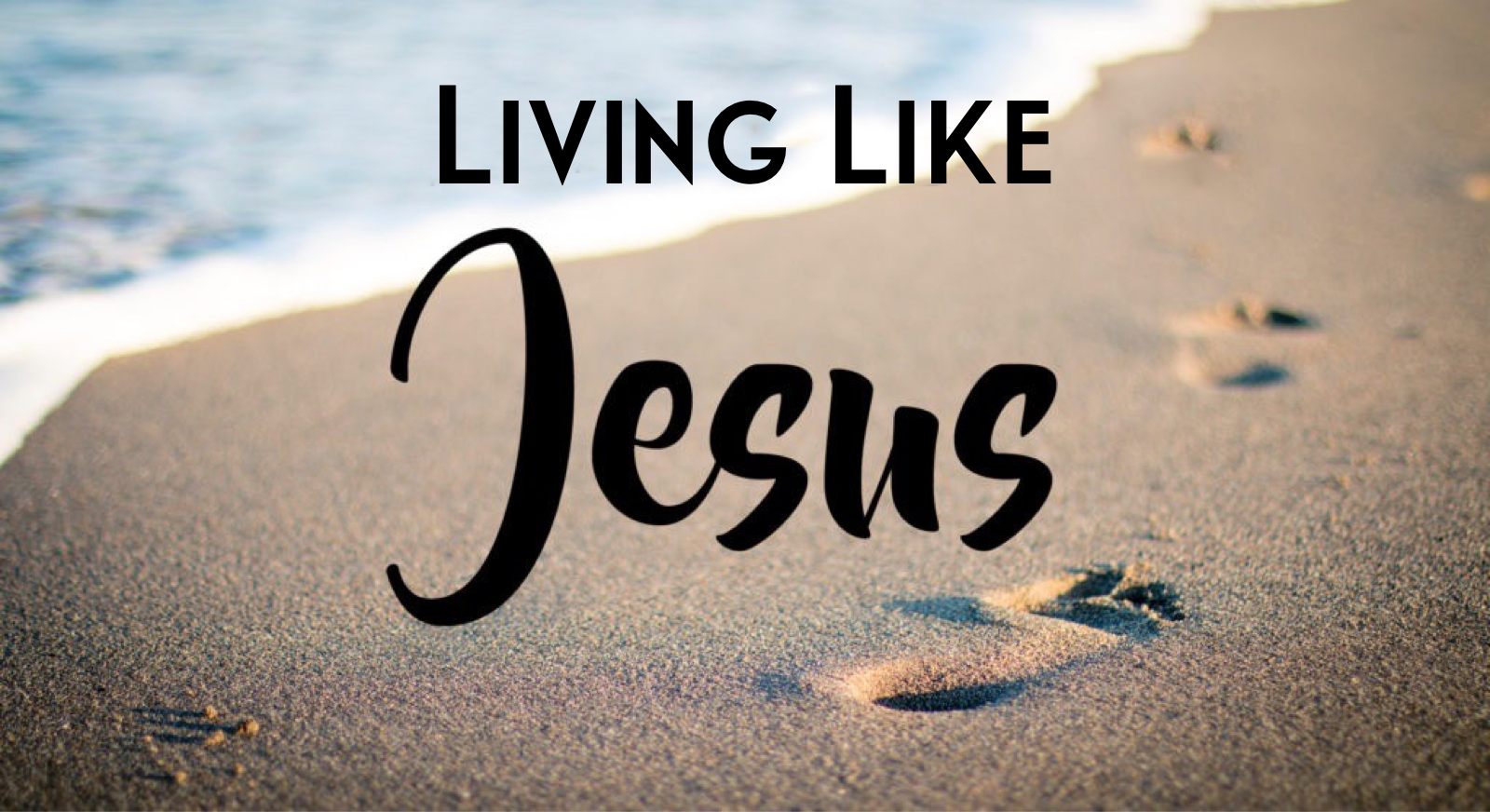 Living Like Jesus – PASTOR DARRYL BAKER